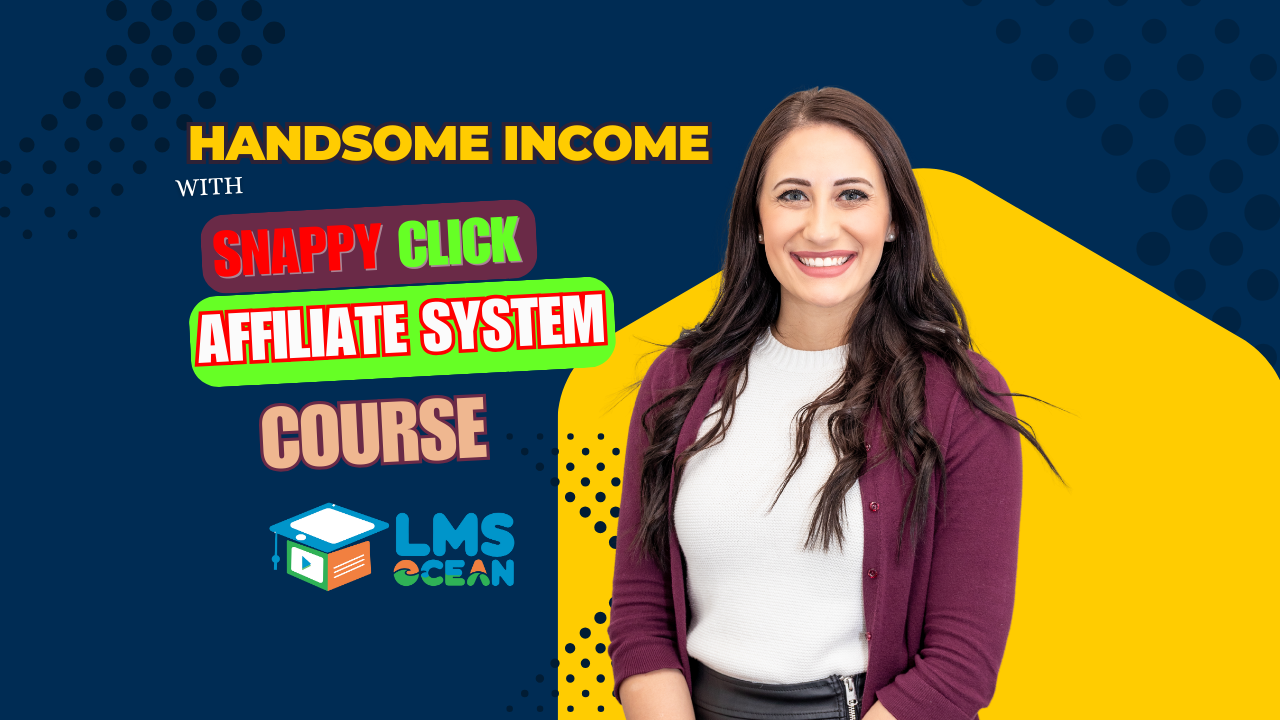 Handsome Income with Snappy Click: The Affiliate System Course (English Version)